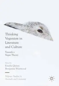 Thinking Veganism in Literature and Culture: Towards a Vegan Theory (Repost)