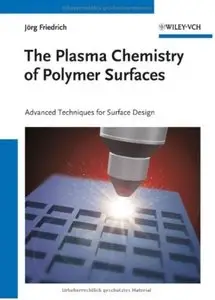 The Plasma Chemistry of Polymer Surfaces: Advanced Techniques for Surface Design [Repost]