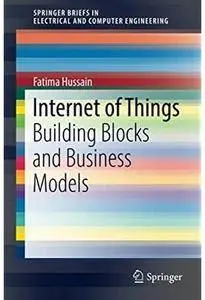 Internet of Things: Building Blocks and Business Models [Repost]