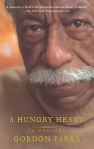 «A Hungry Heart: A Memoir» by Gordon Parks