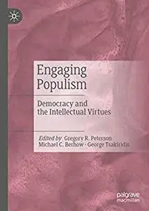 Engaging Populism: Democracy and the Intellectual Virtues