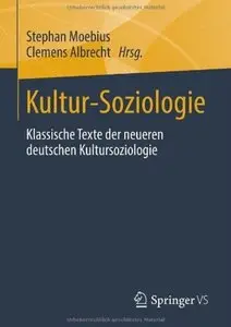 Kultur-Soziologie: Klassische Texte der neueren deutschen Kultursoziologie