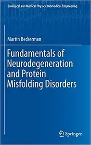 Fundamentals of Neurodegeneration and Protein Misfolding Disorders