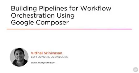 Building Pipelines for Workflow Orchestration Using Google Composer