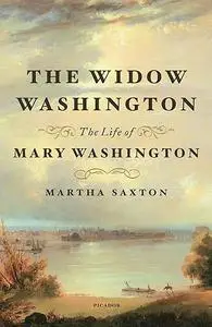 The Widow Washington: The Life of Mary Washington (Repost)