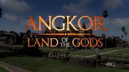 Smithsonian Channel - Angkor: Land of the Gods (2011)