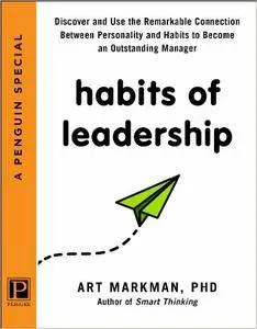 Habits of Leadership: Discover and Use the Remarkable Connection Between Personality and Habits to Become an Outstanding Manage