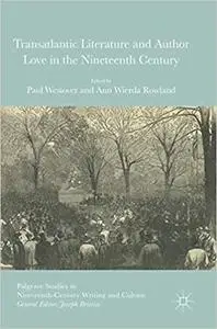 Transatlantic Literature and Author Love in the Nineteenth Century (Repost)