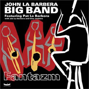 John La Barbera Big Band - Fantazm (2005)