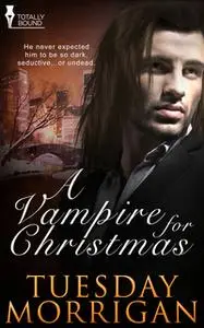 «A Vampire For Christmas» by Tuesday Morrigan