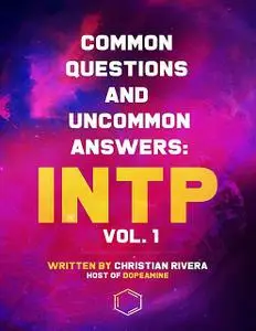 «Common Questions and Uncommon Answers: Intp | Vol. 1» by Christian Rivera