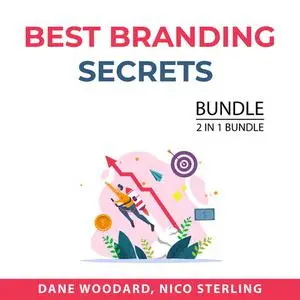 «Best Branding Secrets Bundle, 2 IN 1 Bundle: Building a StoryBrand and Laws of Branding» by Dane Woodard, and Nico Ster