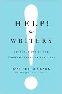 Help! For Writers: 210 Solutions to the Problems Every Writer Faces