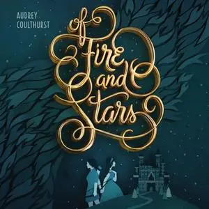 «Of Fire and Stars» by Audrey Coulthurst