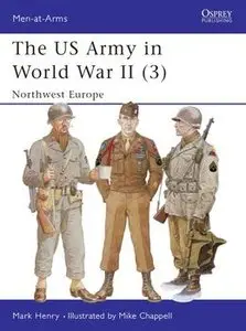 The US Army in World War II (3): North-West Europe (Osprey Men-at-Arms 350) (repost)