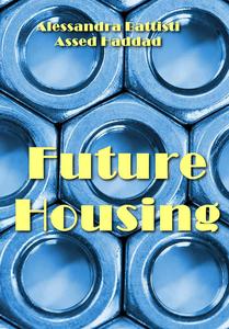 "Future Housing" ed. by Alessandra Battisti, Assed Haddad