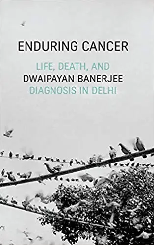 Enduring Cancer: Life, Death, and Diagnosis in Delhi