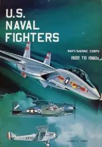 U.S. Naval Fighters: Navy / Marine Corps 1922 to 1980s