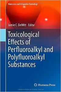 Toxicological Effects of Perfluoroalkyl and Polyfluoroalkyl Substances