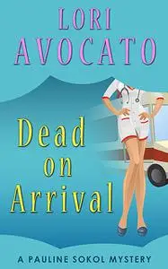 «Dead On Arrival» by Lori Avocato