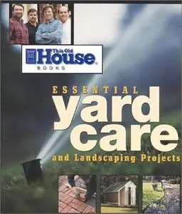 This Old House Essential Yard Care and Landscaping Projects (Repost)