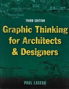 Graphic Thinking for Architects and Designers, 3th edition (repost)