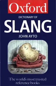 John Ayto, "The Oxford Dictionary of Slang"