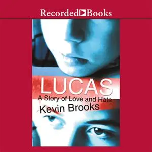 «Lucas: A Story of Love and Hate» by Kevin Brooks