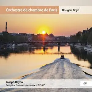Douglas Boyd & Orchestre de chambre de Paris - Haydn: Complete Paris Symphonies Nos. 82-87 (2020)