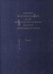 Catalogue of the Byzantine Coins in the Dumbarton Oaks Collection and in the Whittemore Collection, Volume 1 (Repost)