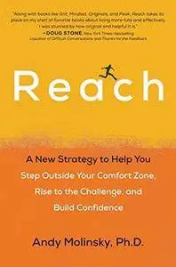 Reach: A New Strategy to Help You Step Outside Your Comfort Zone, Rise to the Challenge and Build Confidence