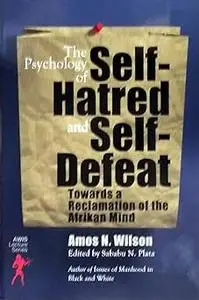 The Psychology of Self-Hatred and Self-Defeat: Towards a Reclamation of the Afrikan Mind