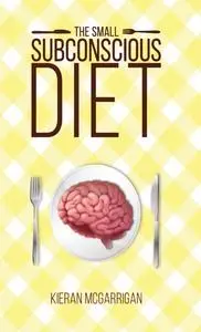 «Small Subconscious Diet» by Kieran McGarrigan