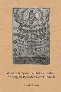 William Petty on the Order of Nature: An Unpublished Manuscript Treatise (Medieval and Renaissance Texts and Studies)