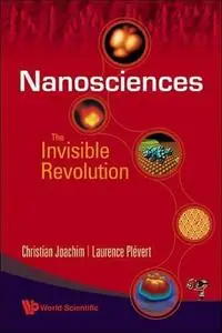 Nanosciences The Invisible Revolution