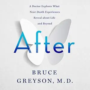 After: A Doctor Explores What Near-Death Experiences Reveal About Life and Beyond [Audiobook]