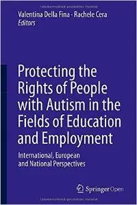 Protecting the Rights of People with Autism in the Fields of Education and Employment: International, European... (repost)