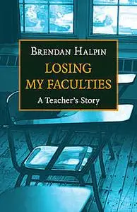 «Losing My Faculties» by Brendan Halpin