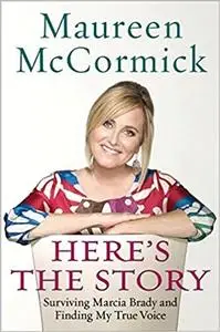 Here's the Story: Surviving Marcia Brady and Finding My True Voice