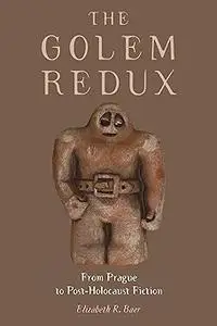 The Golem Redux: From Prague to Post-Holocaust Fiction