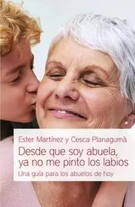 «Desde que soy abuela, ya no me pinto los labios» by Esther Martínez,Cesca Planagumà