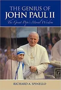 The Genius of John Paul II: The Great Pope's Moral Wisdom [Repost]