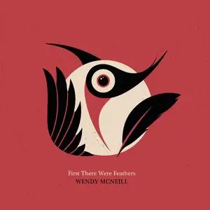 Wendy McNeill - First There Were Feathers (2023)