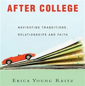 After College: Navigating Transitions, Relationships and Faith [Audiobook]