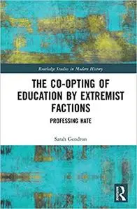 The Co-opting of Education by Extremist Factions: Professing Hate