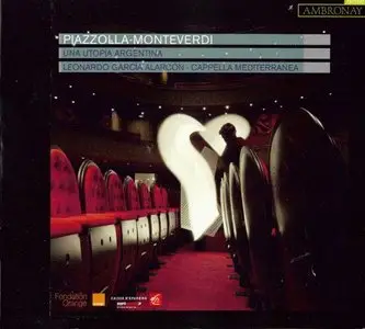Piazzolla-Monteverdi - Una Utopia Argentina (Cappella Mediterranea, Leonardo García Alarcón) (2012)