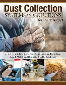 Dust Collection Systems and Solutions for Every Budget: Complete Guide to Protecting Your Lungs and Eyes from Wood, Metal