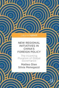 New Regional Initiatives in China’s Foreign Policy: The Incoming Pluralism of Global Governance (Repost)