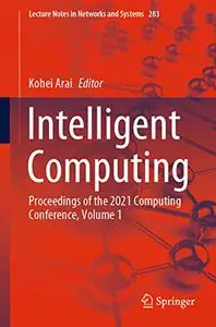 Intelligent Computing: Proceedings of the 2021 Computing Conference, Volume 1 (Repost)