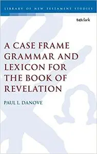 A Case Frame Grammar and Lexicon for the Book of Revelation